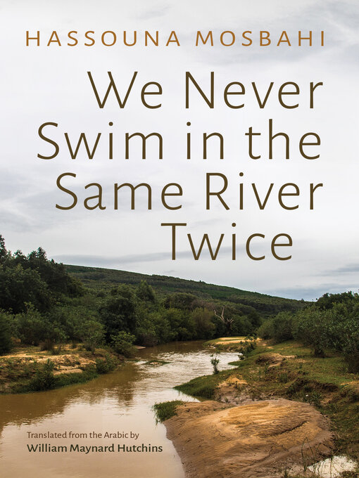 Title details for We Never Swim in the Same River Twice by Hassouna Mosbahi - Available